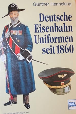 Bild des Verkufers fr Deutsche Eisenbahn-Uniformen seit 1860. zum Verkauf von Antiquariat Heubeck