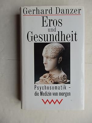 Bild des Verkufers fr Eros und Gesundheit - Psychosomatik - die Medizin von morgen. zum Verkauf von La Bouquinerie des Antres