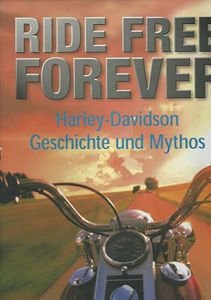 Harley-Davidson ; Geschichte und Mythos. Ride Free Forever. Band I und II.