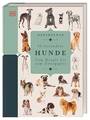 50 besondere Hunde. Naturelove. Vom Beagle bis zum Zwergspitz. Ein Buch wird zum Kunstwerk. Übers...