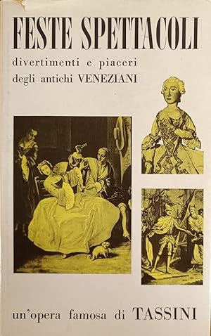 Imagen del vendedor de FESTE SPETTACOLI DIVERTIMENTI E PIACERI DEGLI ANTICHI VENEZIANI a la venta por libreria minerva