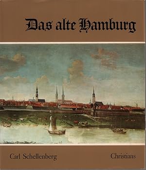 Das alte Hamburg. Eine Geschichte der Stadtentwicklung und Baukunst, dargestellt in Gemälden, Zei...