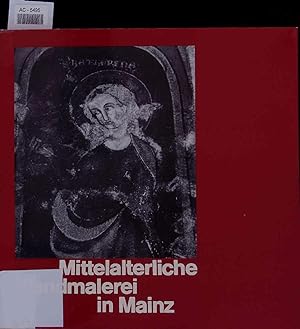 Seller image for Mittelalterliche Wandmalerei in Mainz. Originale - Kopien - Dokumente for sale by Antiquariat Bookfarm