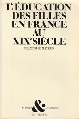 Image du vendeur pour L'ducation des filles en France au XIXe sicle. mis en vente par ARTLINK