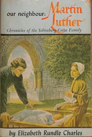 Seller image for Our Neighbour: Martin Luther: Chronicles of the Schönberg-Cotta Family (Schoenberg-Cotta, Schonberg-Cotta) for sale by WeBuyBooks