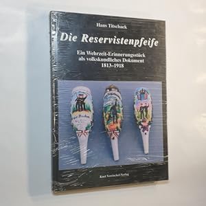 Seller image for Die Reservistenpfeife : ein Wehrzeit-Erinnerungsstck als volkskundliches Dokument 1813 - 1918 for sale by Gebrauchtbcherlogistik  H.J. Lauterbach