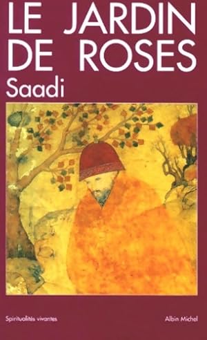 Seller image for Le jardin de roses - Muslihuddin Saadi for sale by Book Hmisphres