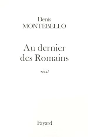 Seller image for Au dernier des romains - Denis Montebello for sale by Book Hmisphres