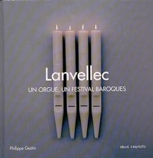 Image du vendeur pour Lanvellec un orgue un festival baroque - Philippe Gestin mis en vente par Book Hmisphres