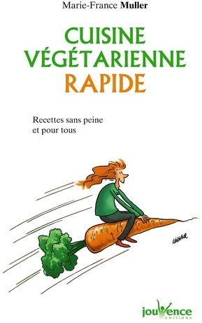 Cuisine v g tarienne rapide - Marie-France Muller