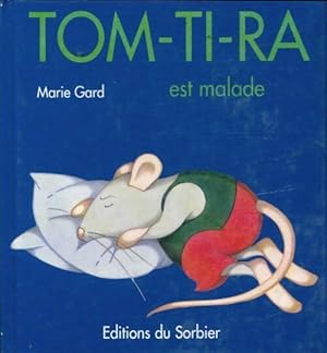 Immagine del venditore per Tom-ti-ra est malade - Marie Gard venduto da Book Hmisphres