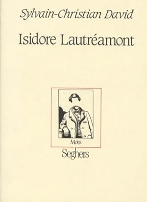 Image du vendeur pour ISIDORE LAUTREAMONT - SYLVAIN CHRISTIAN DAVID mis en vente par Book Hmisphres