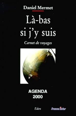 Seller image for L?-bas si j'y suis : Agenda 2000. Carnet de voyage - Daniel Mermet for sale by Book Hmisphres