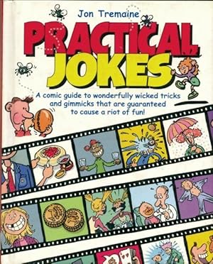 Immagine del venditore per Practical jokes : A comic guide to wonderfully wicked tricks and gimmicks that are guaranteed to cause a riot of fun - Jon Tremaine venduto da Book Hmisphres