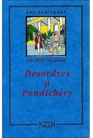 Seller image for D?sordre ? Pondich?ry - Georges Delamare for sale by Book Hmisphres