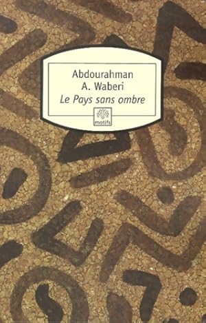 Image du vendeur pour Le pays sans ombre - Abdourahman A. (ali) Waberi mis en vente par Book Hmisphres