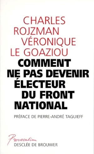Image du vendeur pour Comment ne pas devenir ?lecteur front national - Charles Rojzman mis en vente par Book Hmisphres