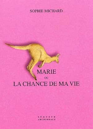 Image du vendeur pour Marie ou la chance de ma vie - Sophie Michard mis en vente par Book Hmisphres