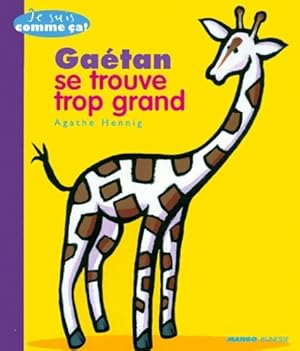 Image du vendeur pour Ga?tan se trouve trop grand - Agathe Hennig mis en vente par Book Hmisphres