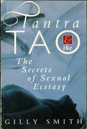 Imagen del vendedor de Tantra and tao : Secrets of sexual ecstasy - Gilly Smith a la venta por Book Hmisphres