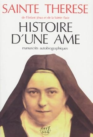 Histoire d'une  me : Manuscrits autobiographiques - Sainte Th r se De Lisieux