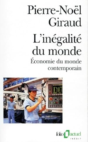 Imagen del vendedor de L'in?galit? du monde. ?conomie du monde contemporain - Pierre-No?l Giraud a la venta por Book Hmisphres