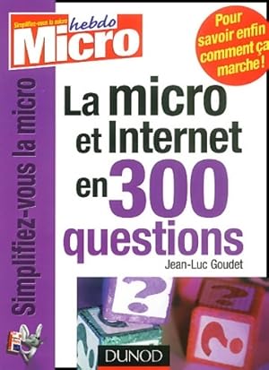 La micro et internet en 300 questions - Jean-Luc Goudet