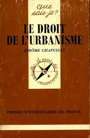 Le droit de l'urbanisme - J r me Chapuisat