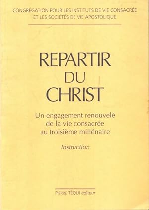 Repartir du christ - Pour Les Instituts De Vie Cons Congr?gation