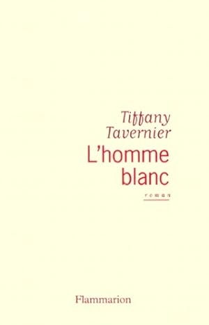 Bild des Verkufers fr L'homme blanc - Tiffany Tavernier zum Verkauf von Book Hmisphres