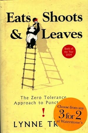 Eats shoots & leaves. The zero tolerance approach to punctuation - Lynne Truss