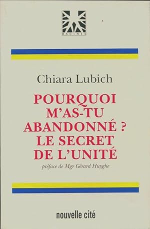 Pourquoi m'as-tu abandonné ? - le secret de l'unité - Chiara Lubich