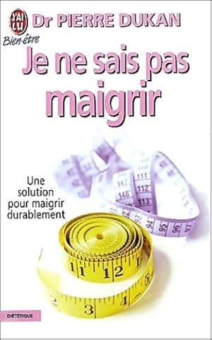 Image du vendeur pour Je ne sais pas maigrir : Une solution pour maigrir durablement - Docteur Pierre Dukan mis en vente par Book Hmisphres
