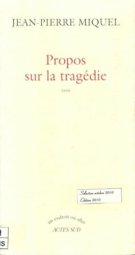 Bild des Verkufers fr Propos sur la tragedie - Jean-Pierre Miquel zum Verkauf von Book Hmisphres