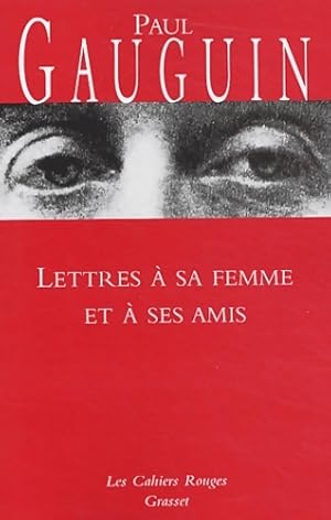 Lettres ? sa femme et ses amis - P. Gauguin