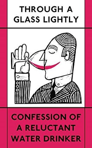 Bild des Verkufers fr Through a Glass Lightly: Confession of a Reluctant Water Drinker (The London Library) zum Verkauf von WeBuyBooks