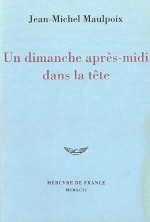 Image du vendeur pour Un dimanche apr?s-midi dans la t?te - Jean-Michel Maulpoix mis en vente par Book Hmisphres