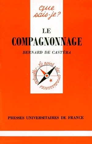 Le compagnonnage - Bernard De Castera