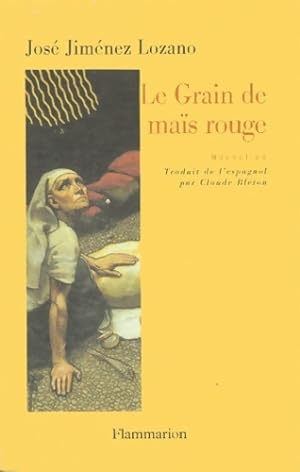 Bild des Verkufers fr Le grain de ma?s rouge : Nouvelles - Jose Jimenez Lozano zum Verkauf von Book Hmisphres