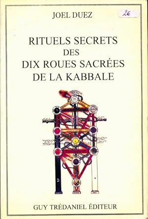 Rituels secrets des dix roues sacrées de la kabbale - Joël Duez