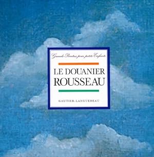 Bild des Verkufers fr Le douanier rousseau - Gautier-Languereau zum Verkauf von Book Hmisphres