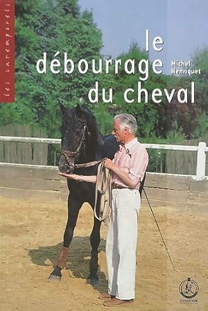 Bild des Verkufers fr Le d?bourrage du cheval - Michel Henriquet zum Verkauf von Book Hmisphres