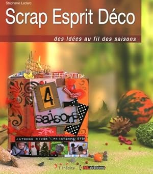 Scrap esprit d co : Des id es au fil des saisons - St phanie Leclerc