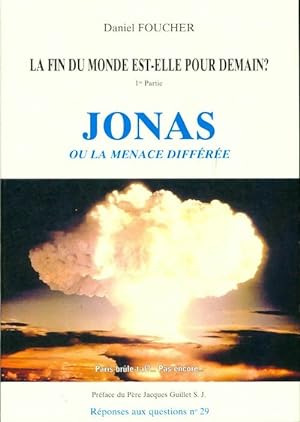 Seller image for La fin du monde est-elle pour demain Tome I : Jonas ou la menace diff?r?e - Daniel Foucher for sale by Book Hmisphres