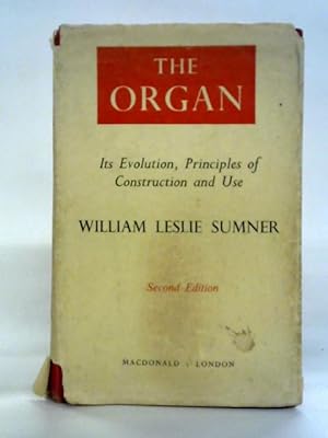 Imagen del vendedor de The Organ, Its Evolution, Principles of Construction and Use a la venta por World of Rare Books