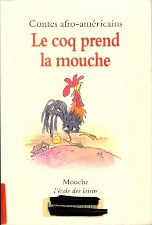 Seller image for Le coq prend la mouche - Leigh Sauerwein for sale by Book Hmisphres