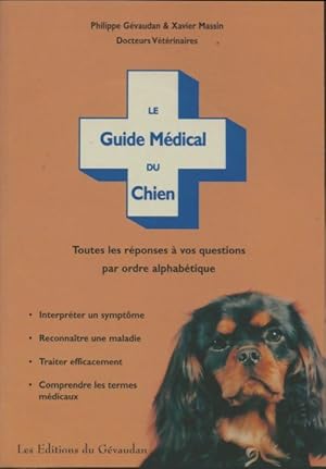 Image du vendeur pour Guide m?dical du chien 6 toutes les r?ponses a vos questions par ordre alphabetique - Gevaudan mis en vente par Book Hmisphres