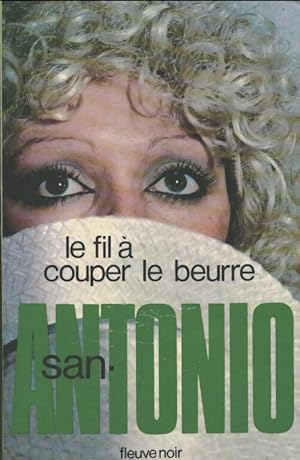 Image du vendeur pour Le fil ? couper le beurre - San-Antonio mis en vente par Book Hmisphres