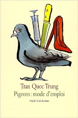Imagen del vendedor de Pigeons : Mode d'emploi - Tran Quoc Trung a la venta por Book Hmisphres