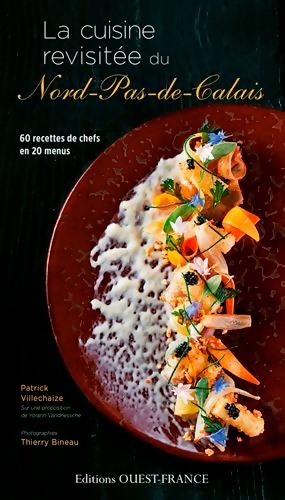 Bild des Verkufers fr La cuisine revisit?e du nord-pas-de-calais - Patrick Villechaize zum Verkauf von Book Hmisphres